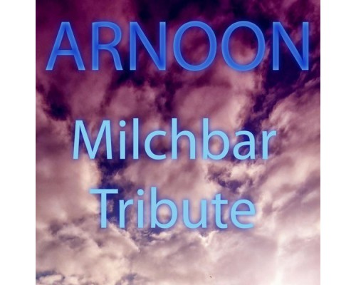 Arnoon - Milchbar Tribute