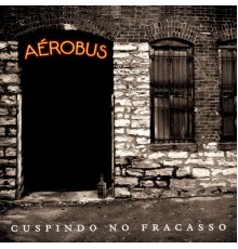 Aérobus - Cuspindo no Fracasso