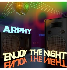 Arphy - Enjoy The Night