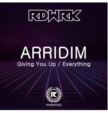 Arridim - Giving You Up / Everything