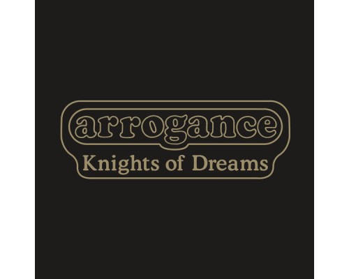 Arrogance - Knights of Dreams