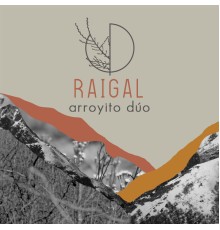 Arroyito Dúo - Raigal