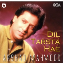 Arshad Mahmood - Dil Tarsta Hae