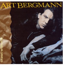 Art Bergmann - Crawl With Me