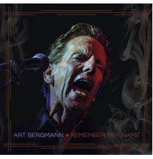 Art Bergmann - Remember Her Name