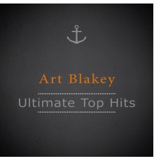 Art Blakey - Ultimate Top Hits