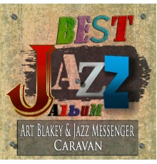 Art Blakey, Jazz Messenger Caravan - Caravan (Best Jazz Album - Digitally Remastered) (Remastered)