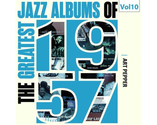 Art Pepper - The Greatest Jazz Albums of 1957, Vol. 10