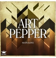 Art Pepper - So in Love