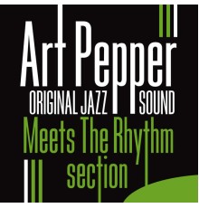 Art Pepper - Art Pepper Meets the Rhythm Section (Original Jazz Sound)