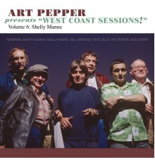 Art Pepper - Art Pepper Presents "West Coast Sessions!" Volume 6: Shelly Manne