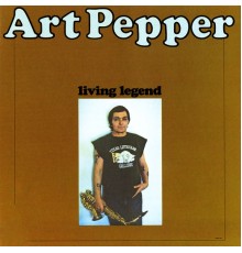 Art Pepper - Living Legend