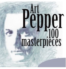 Art Pepper - 100 Masterpieces