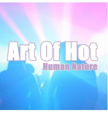 Art of Hot - Human Nature