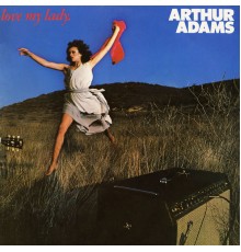 Arthur Adams - Love My Lady