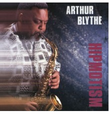 Arthur Blythe - Hipmotism