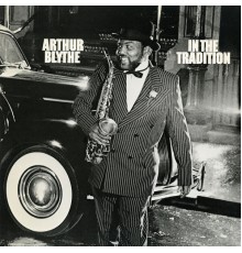 Arthur Blythe - In the Tradition