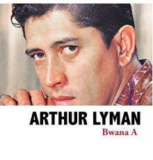 Arthur Lyman - Bwana A