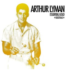 Arthur Lyman - Essential Gold