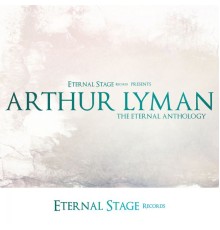 Arthur Lyman - The Eternal Anthology