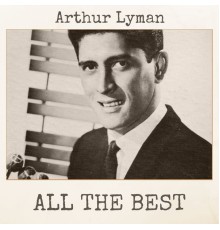 Arthur Lyman - All The Best