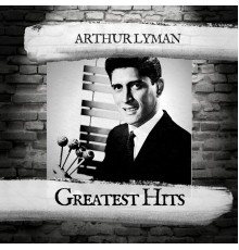 Arthur Lyman - Greatest Hits