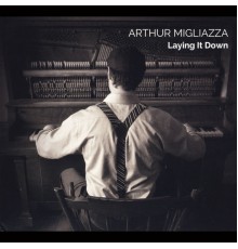 Arthur Migliazza - Laying It Down