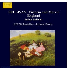 Arthur Sullivan - SULLIVAN: Victoria and Merrie England