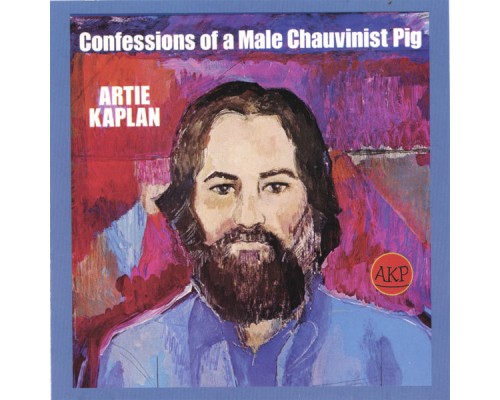 Artie Kaplan - Confessions Of A Male Chauvinist Pig
