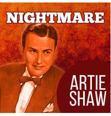 Artie Shaw - Nightmare