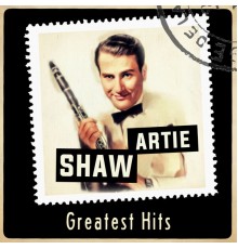 Artie Shaw & His Orchestra - Greatest Hits (2022 Remaster)