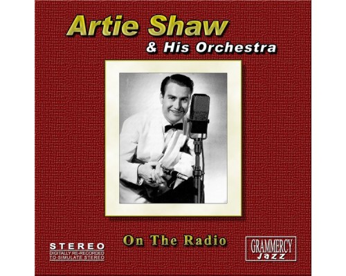 Artie Shaw and His Orchestra - On the Radio