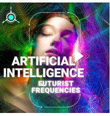 Artificial Intelligence - Futurist Frequencies