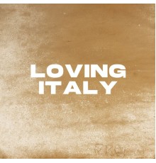 Artisti Vari - Loving Italy