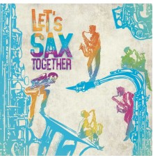 Artisti Vari - Let's Sax Together