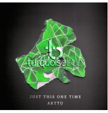 Arttu - Just This One Time