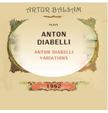 Artur Balsam - Artur Balsam Plays Anton Diabelli Variations
