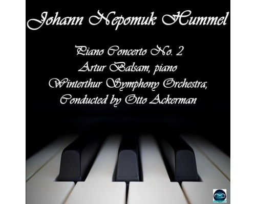Artur Balsam, Otto Ackerman, Winterthur Symphony Orchestra - Hummel: Piano Concerto No. 2