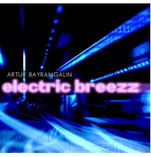 Artur Bayramgalin - Electric Breezz