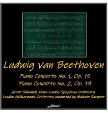 Artur Schnabel, London Symphony Orchestra & London Philharmonic Orchestra - Beethoven: Piano Concerto No.1, OP. 15 - Piano Concerto NO. 2, OP. 19 (Live)