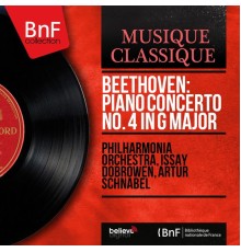 Artur Schnabel, Philharmonia Orchestra, Issay Dobrowen - Beethoven : Piano Concerto No. 4 (Mono Version)