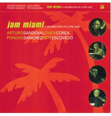 Arturo Sandoval - Jam Miami: A Celebration Of Latin Jazz (Live)