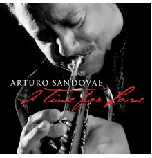 Arturo Sandoval - A Time For Love (Album Version)