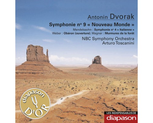 Arturo Toscanini - NBC Symphony Orchestra - Dvorák : Symphonie No. 9 "Nouveau Monde" - Mendelssohn: Symphonie No. 4 "Italienne" - Weber: Obéron (Ouverture) - Wagner: Murmures de la forêt (Diapason n°571)