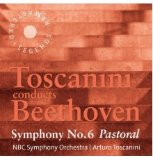 Arturo Toscanini, NBC Symphony Orchestra - Toscanini conducts Beethoven: Symphony No. 6 'Pastoral'