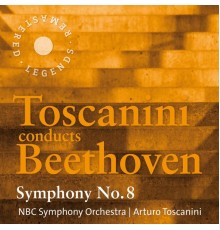 Arturo Toscanini, NBC Symphony Orchestra - Toscanini conducts Beethoven: Symphony No. 8