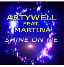 Artywell - Shine on Me