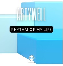 Artywell - Rhythm of My Life