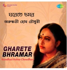 Arundhati Holme Chowdhury - Gharete Bhramar