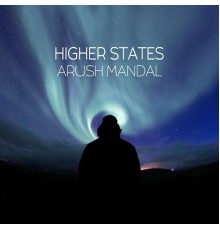 Arush Mandal - Higher States